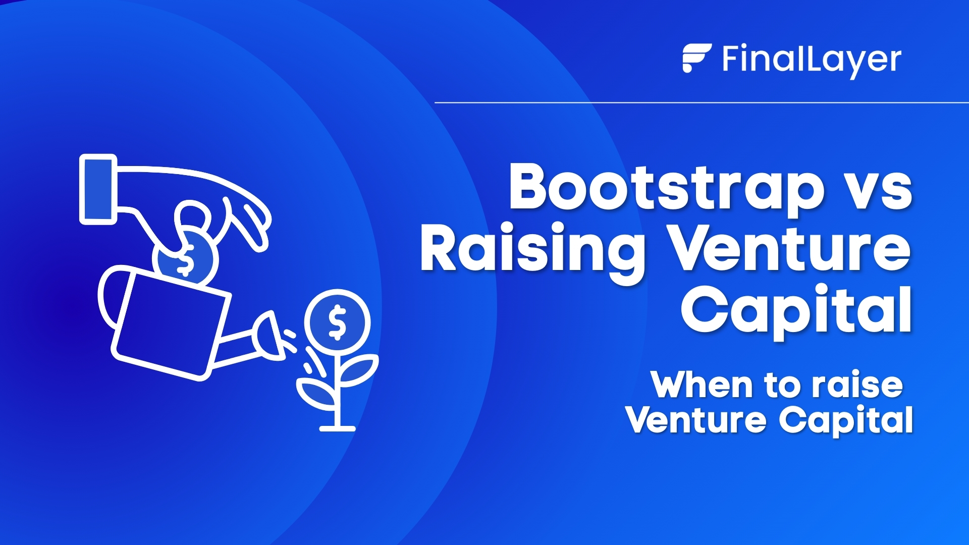 Bootstrapping vs Raising Venture Capital