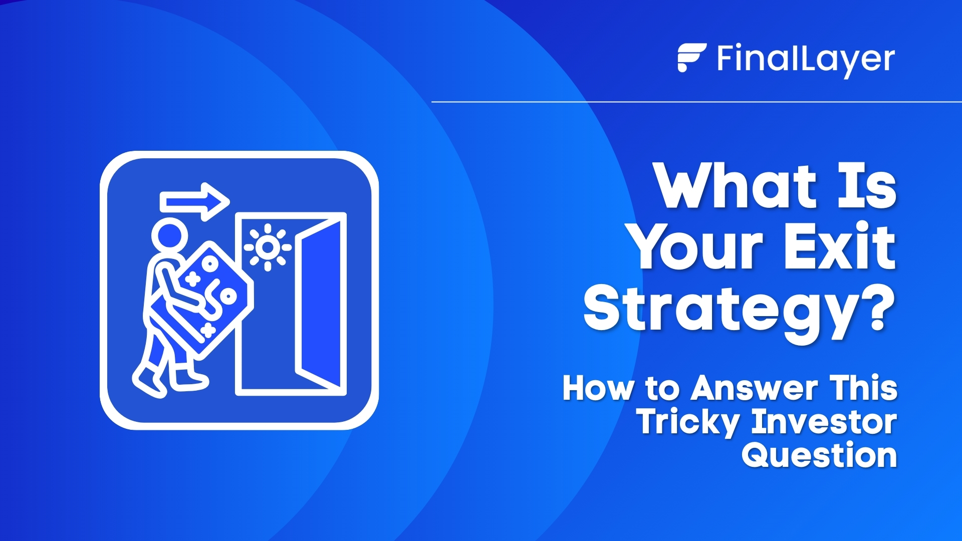 What Is Your Exit Strategy? How to Answer This Tricky Investor Question