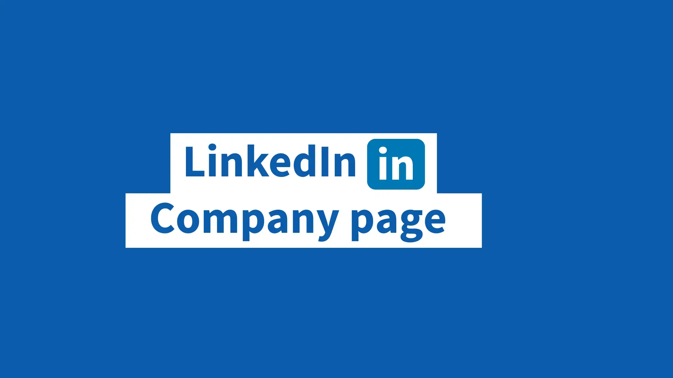 How to Create A LinkedIn Company Page?