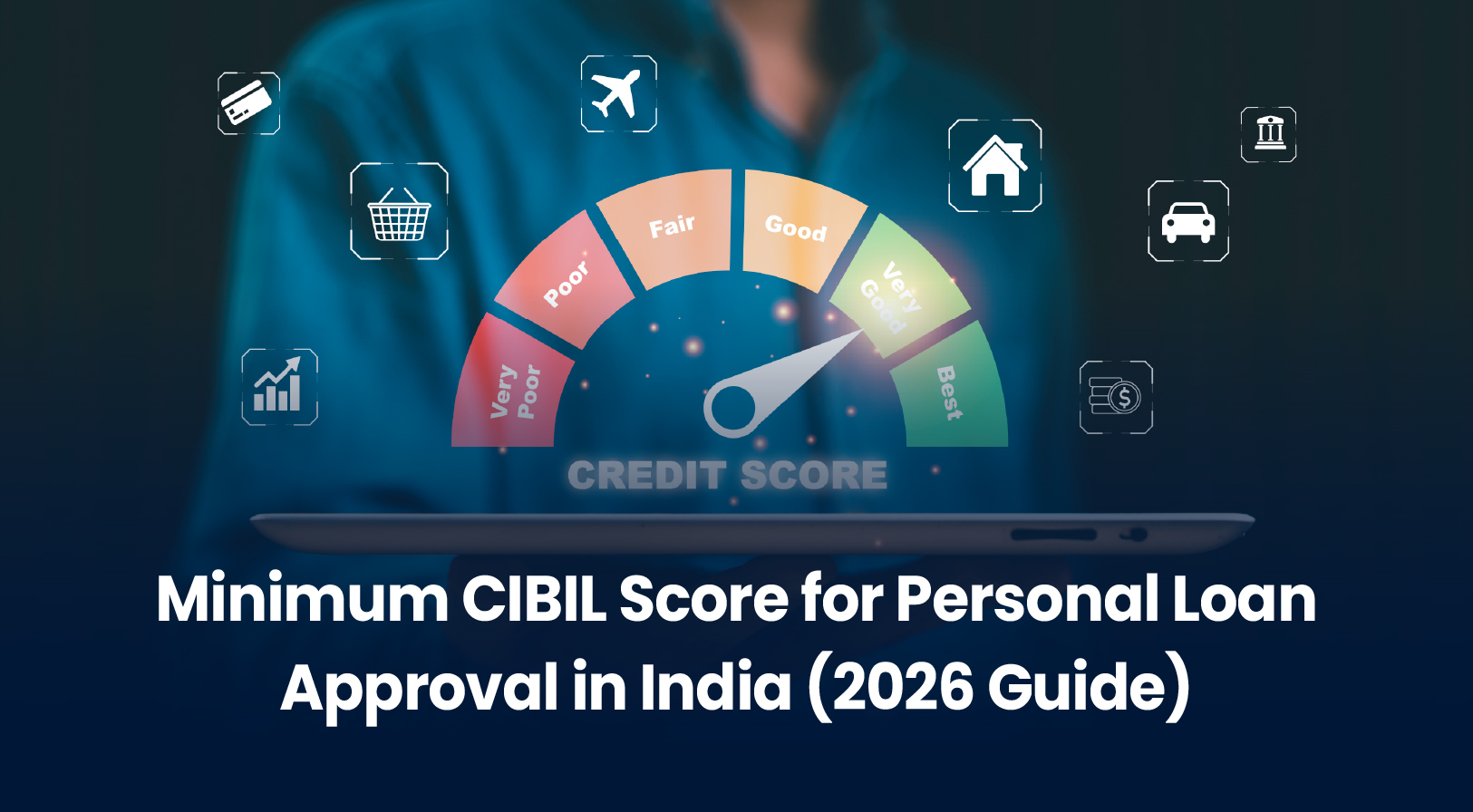 Minimum CIBIL Score for Personal Loan Approval in India (2026 Guide)
