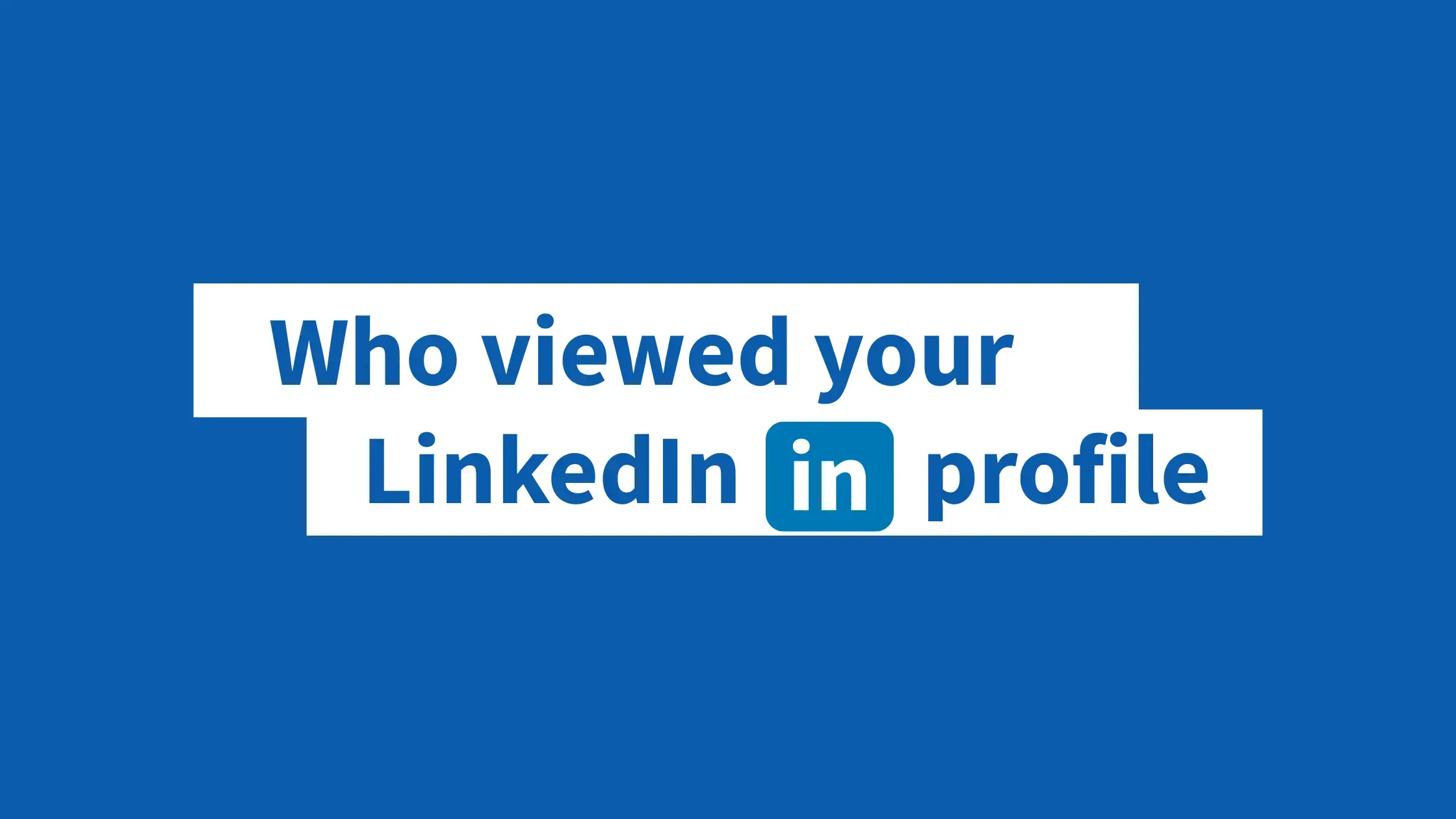 Who viewed your LinkedIn profile