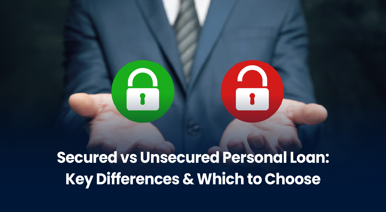 Secured vs Unsecured Personal Loan: Complete Guide